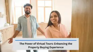 The Power of Virtual Tours: Enhancing the Property Buying Experience